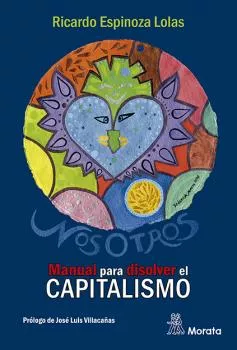Portada del Libro Nosotros: Manual Para Disolver El Capitalismo de Ricardo Espinoza Lola - 9788471129574