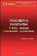 Portada del Libro Ingenieria Sanitaria Y Del Agua : Formulario-Diccionario de Ricardo Isla De Juana - 9788496486409