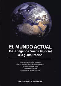 Portada del Libro El Mundo Actual: De La Segunda Guerra Mundial A La Globalización de Ricardo Martin De La Guardia - 9788413200446
