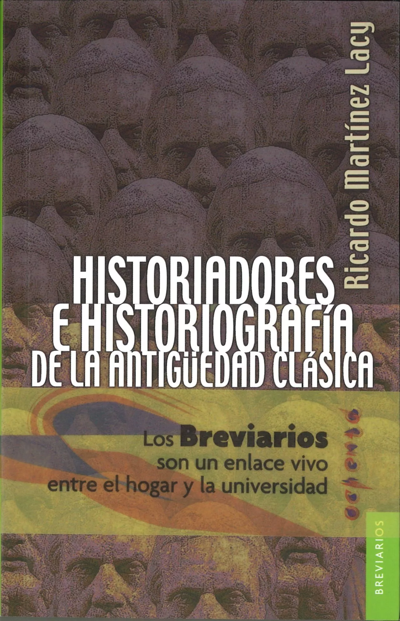 Portada del Libro Historiadores E Historiografia De La Antigüedad Clasica de Ricardo Martinez Lacy - 9789681672300