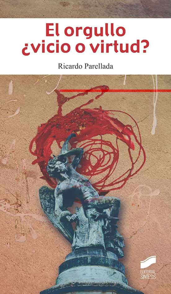Portada del Libro El Orgullo ¿Vicio O Virtud? de Ricardo Parellada - 9788491714170