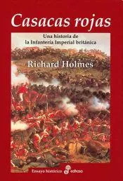 Portada del Libro Casacas Rojas: Una Historia De La Infanteria Real Britanica de Richard Holmes - 9788435026550