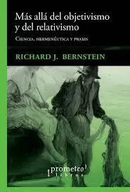 Portada del Libro Mas Alla Del Objetivismo Y Del Relativismo: Ciencia Hermeneutica Y Pra de Richard J. Bernstein - 9789875749399