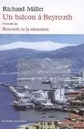 Portada del Libro Un Balcon A Beyrouth (Precede Ou La Separation) de Richard Millet - 9782710327776