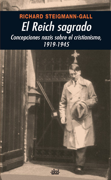 Portada del Libro El Reich Sagrado: Concepciones Nazis Sobre El Cristianismo de Richard Steigmann Gall - 9788446024286