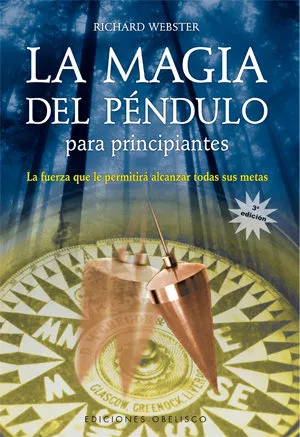 Portada del Libro La Magia Del Pendulo Para Principiantes de Richard Webster - 9788497773331