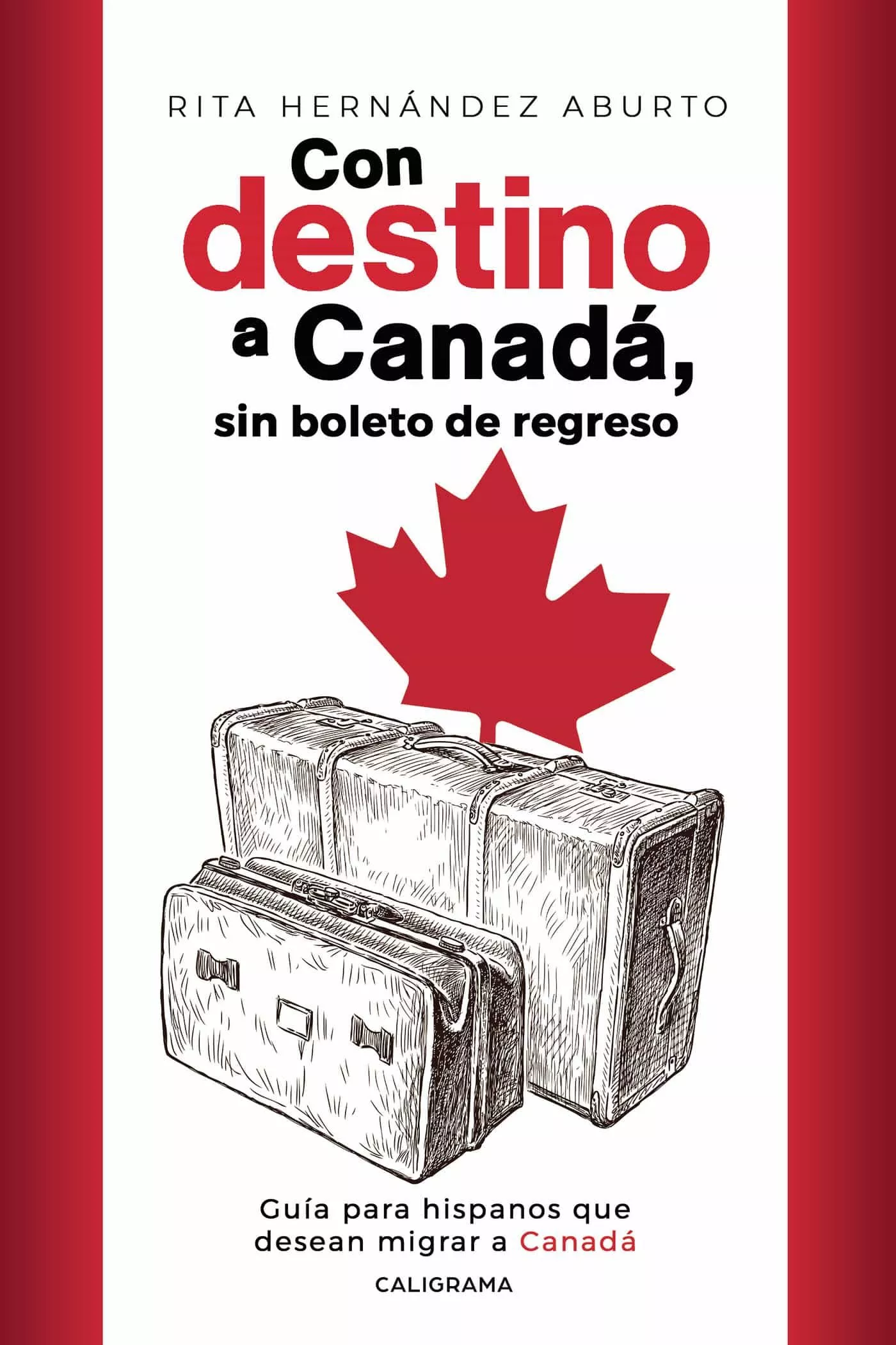 Portada del Libro (I.B.D.) Con Destino A Canada Sin Boleto De Regreso de Rita Hernandez Aburto - 9788418018473