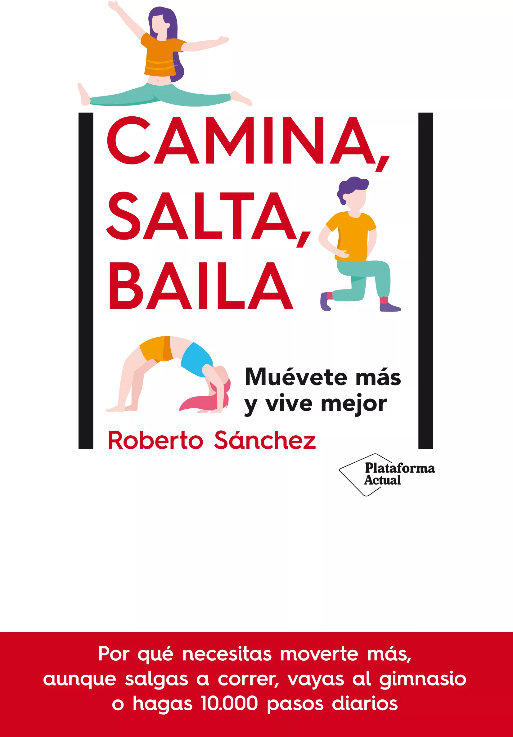 Portada del Libro Camina Salta Baila: Muevete Mas Y Vive Mejor de Rober Sanchez - 9788417886448