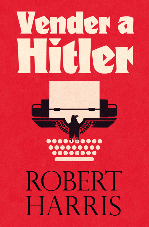 Portada del Libro Vender A Hitler. La Mayor Estafa Editorial De La Historia: El Esc Ánda de Robert Harris - 9788417645090