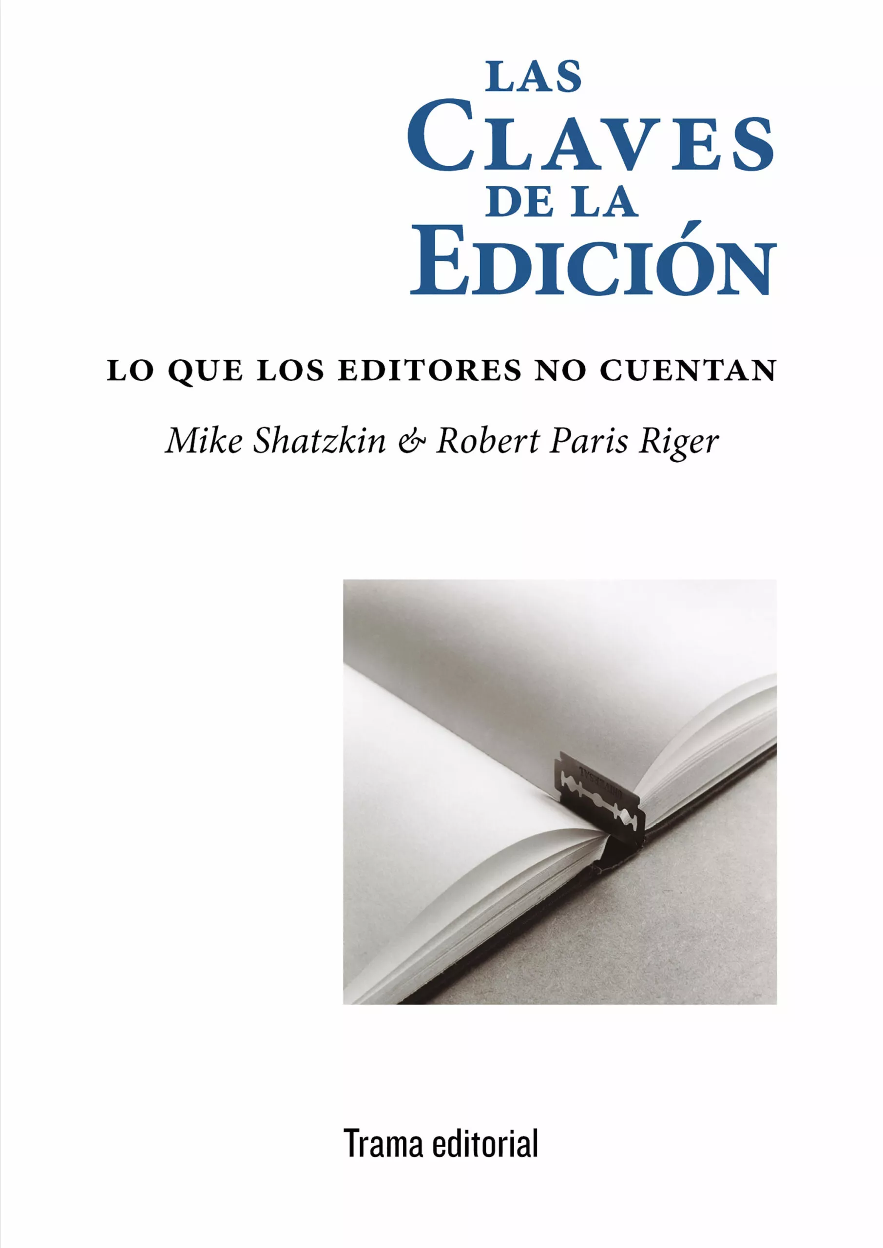 Portada del Libro Las Claves De La Edicion: Lo Que Los Editores No Cuentan de Robert Paris Riger - 9788412049336