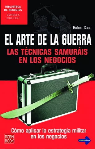 Portada del Libro El Arte De La Guerra: Las Tecnicas Samurais En Los Negocios: Como Apli de Robert Scott - 9788479277734