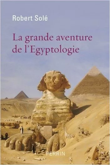 Portada del Libro La Grande Aventure De L Egyptologie de Robert Sole - 9782262076566