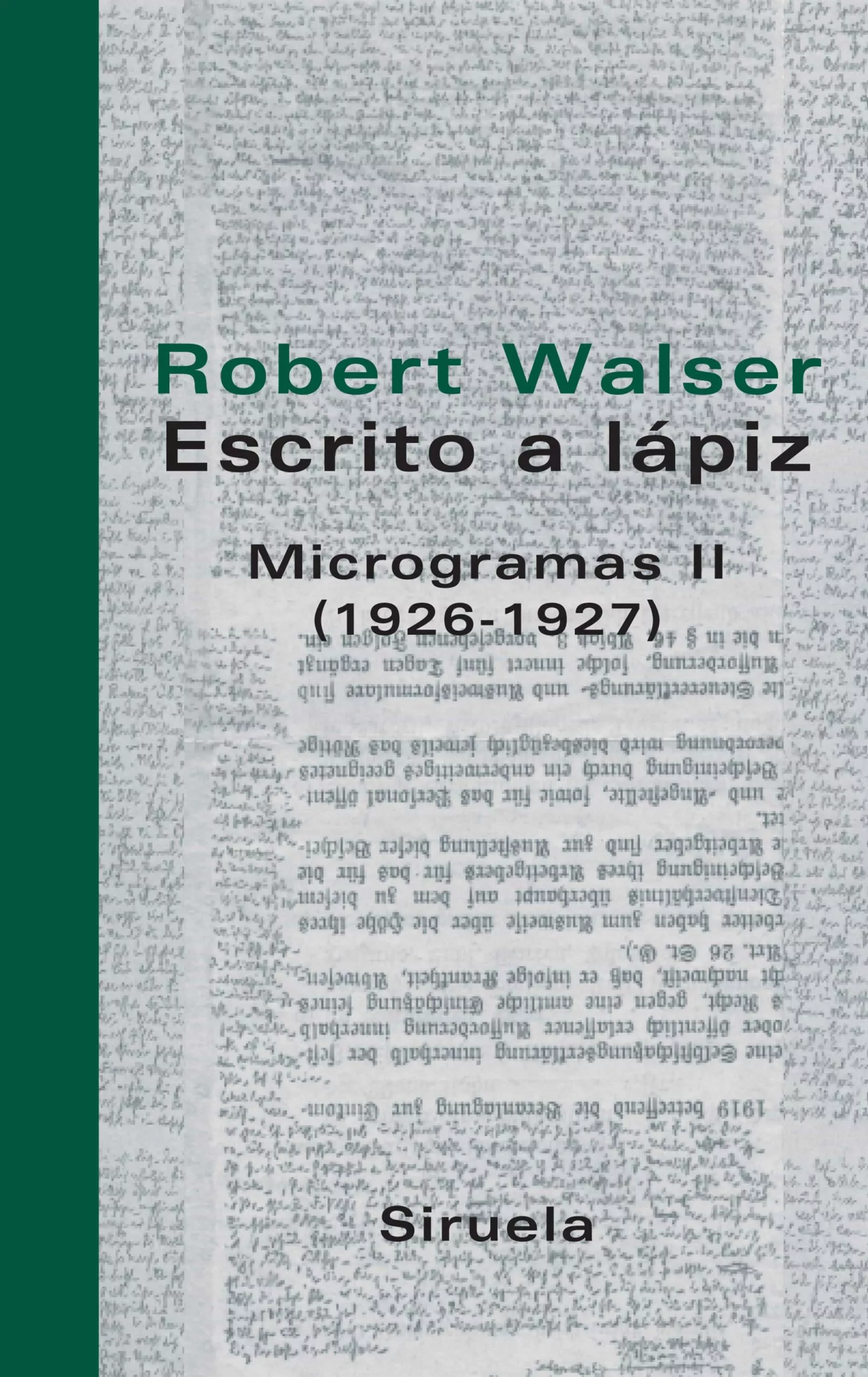 Portada del Libro Escrito A Lapiz: Microgramas Ii (1926-1927) de Robert Walser - 9788498410044
