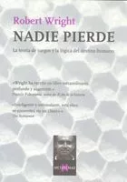 Portada del Libro Nadie Pierde: La Teoria De Juegos Y La Logica Del Destino Humano (2ª R de Robert Wright - 9788483104293