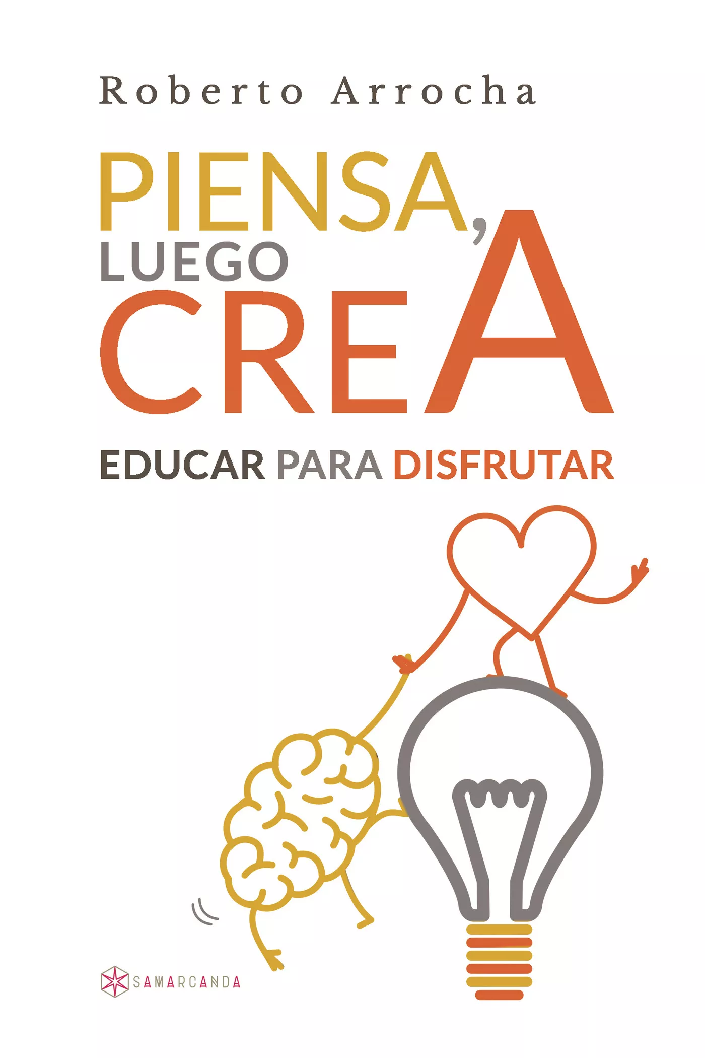 Portada del Libro Piensa Luego Crea de Roberto Arrocha - 9788417904500