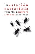 Portada del Libro La Estacion Extraviada de Roberto Cabrera - 9788496374713