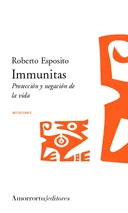 Portada del Libro Immunitas: Proteccion Y Negacion De La Vida de Roberto Esposito - 9789505187171