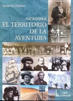 Portada del Libro Patagonia. El Territorio De La Aventura de Roberto Hosne - 9789508921598