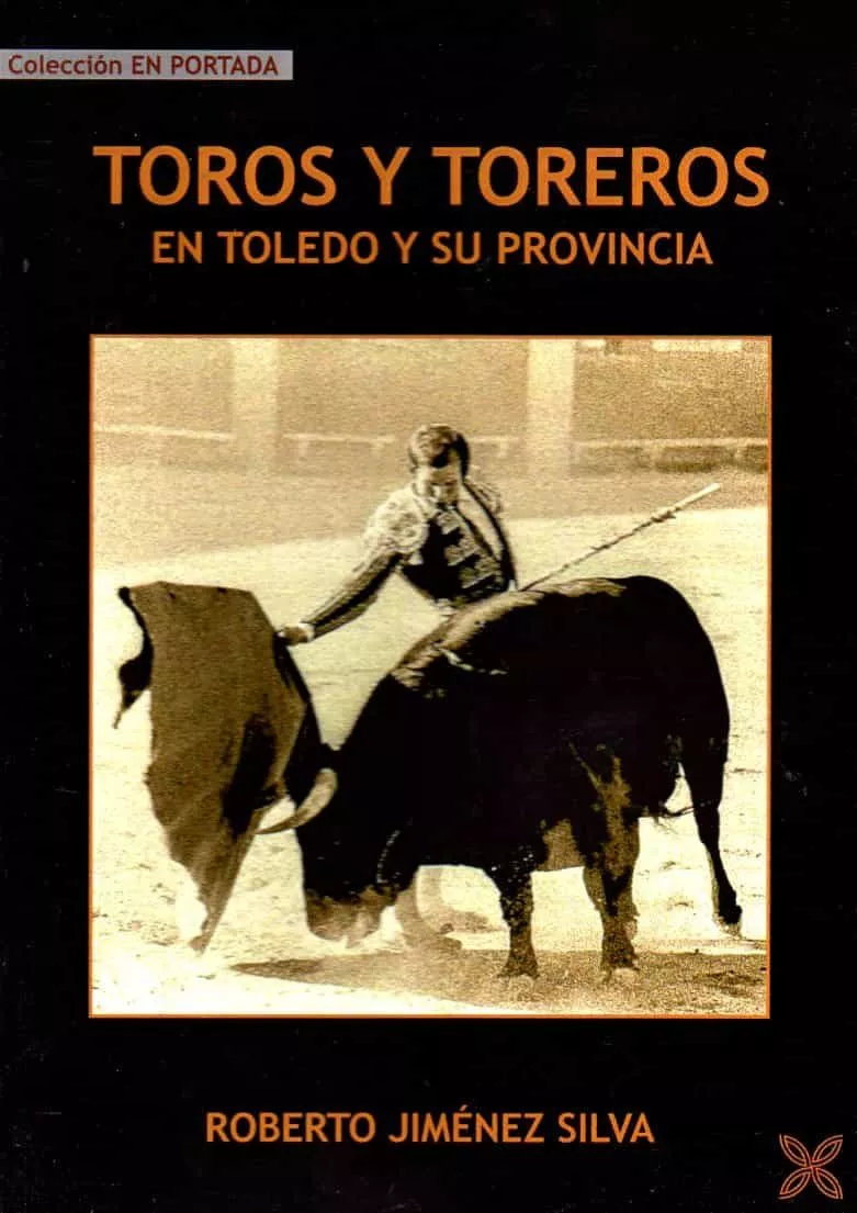 Portada del Libro Toros Y Toreros En Toledo Y Su Provincia de Roberto Jimenez Silva - 9788416838844