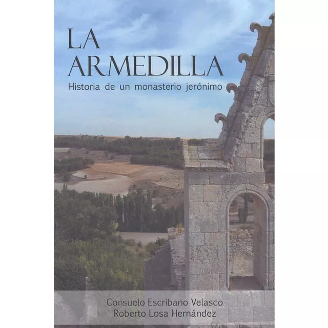 Portada del Libro La Armedilla. Historia De Un Monasterio Jeronimo de Roberto Losa Hernandez - 9788494401831