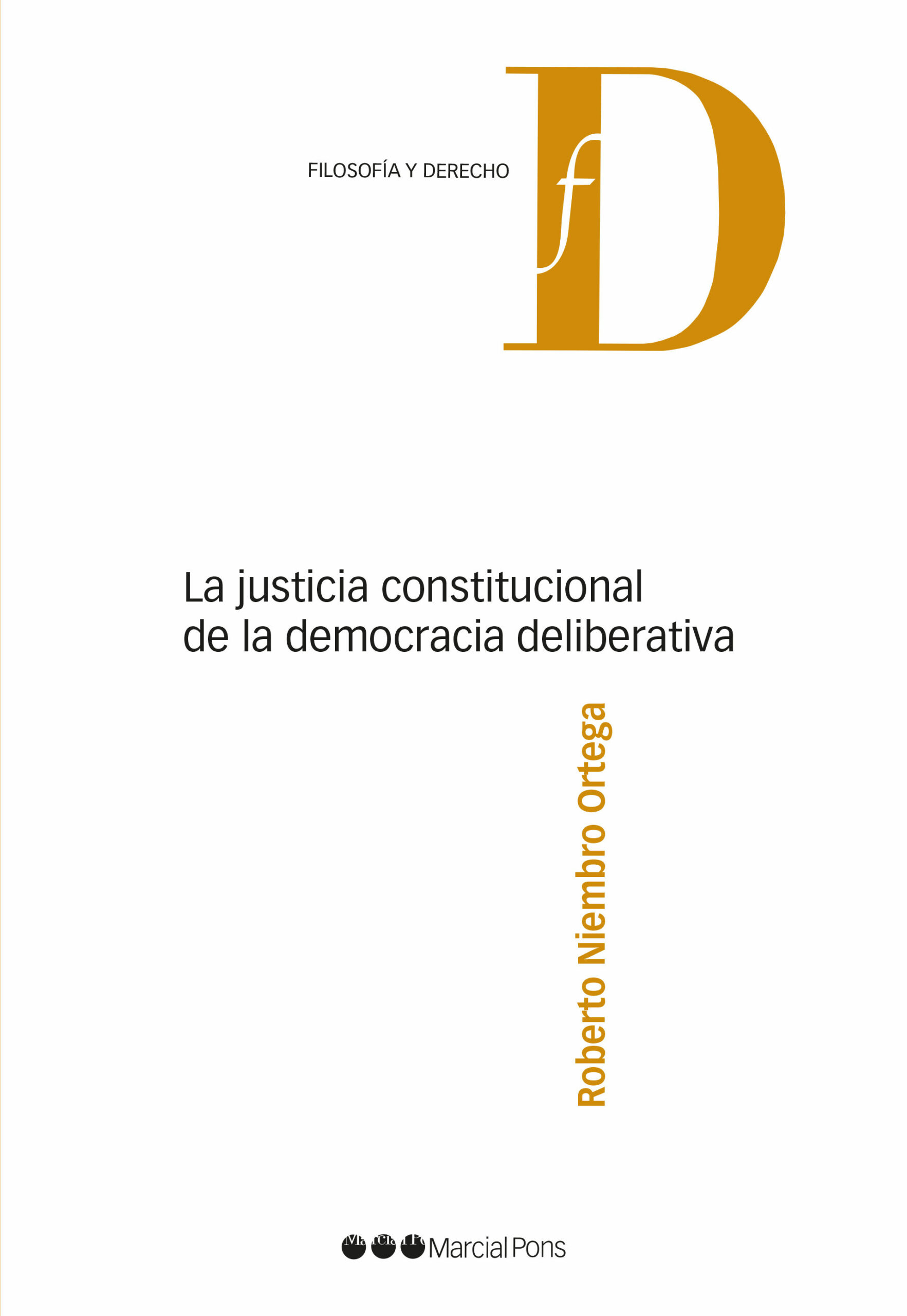 Portada del Libro La Justicia Constitucional De La Democracia Deliberativa de Roberto Niembro Ortega - 9788491236948