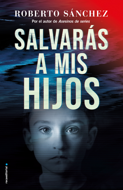 Portada del Libro Salvarás A Mis Hijos de Roberto Sanchez - 9788417805920