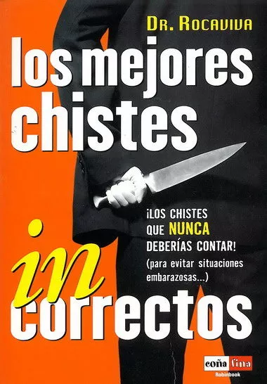 Portada del Libro Los Mejores Chistes Incorrectos: Los Chistes Que Nunca Deberias C Onta de Rocaviva - 9788479278298