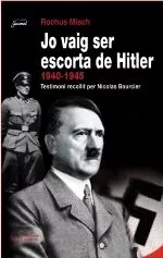 Portada del Libro Jo Vaig Ser Escorta De Hitler (1940-1945) de Rochus Misch - 9788497794268