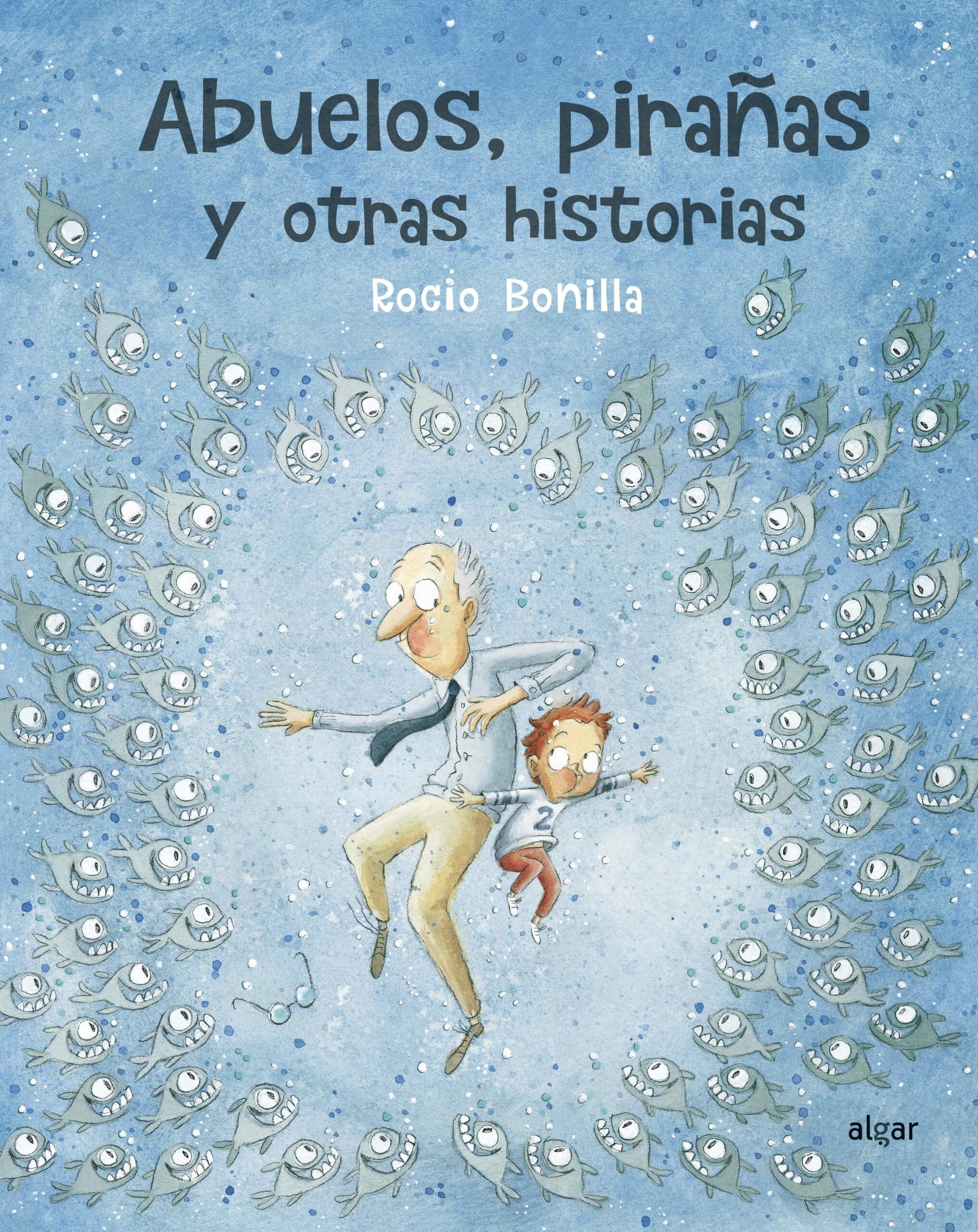 Portada del Libro Abuelos Pirañas Y Otras Historias de Rocio Bonilla - 9788491423966