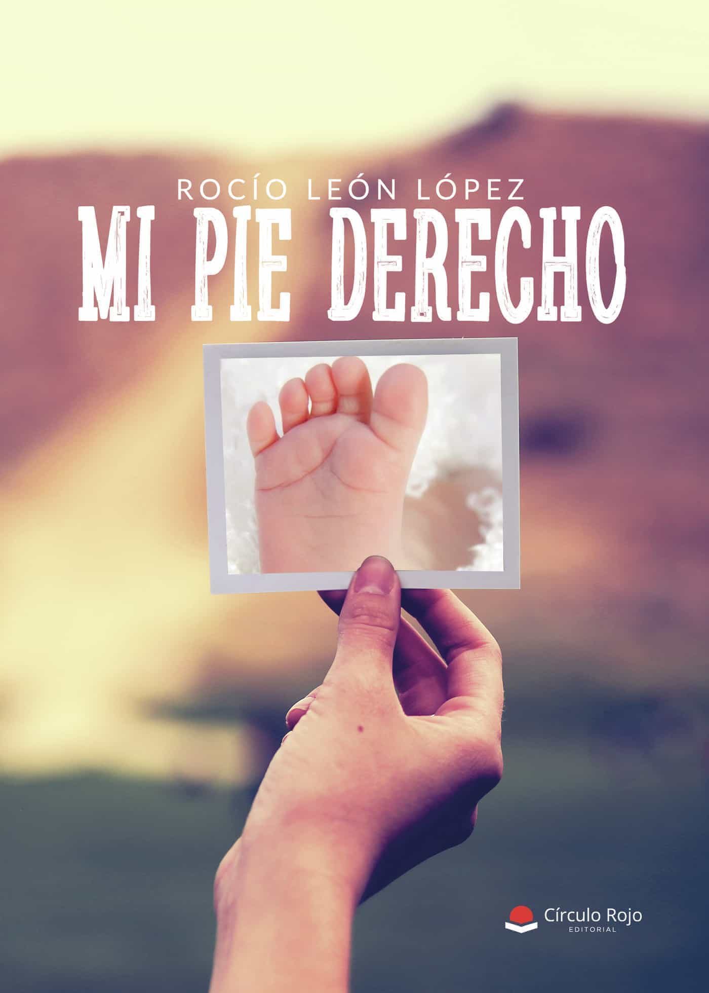 Portada del Libro Mi Pie Derecho de Rocio Leon Lopez - 9788413504247