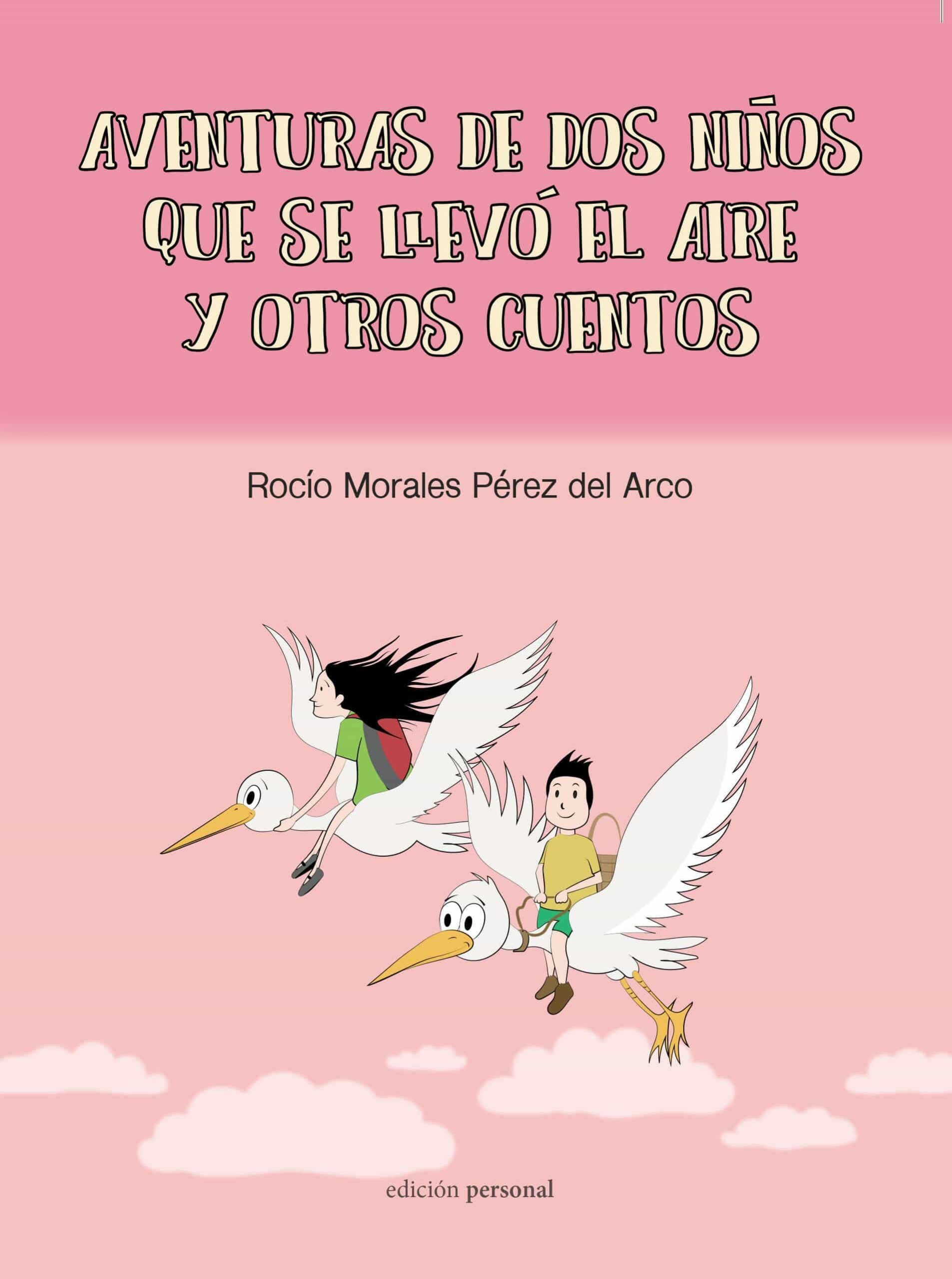 Portada del Libro Aventuras De Dos Niños Que Se Llevó El Aire Y Otros Cuentos de Rocio Morales Perez Del Arco - 9788499467214