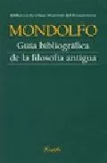Portada del Libro Guia Bibliografica De La Filosofia Antigua de Rodolfo Mondolfo - 9789500393843