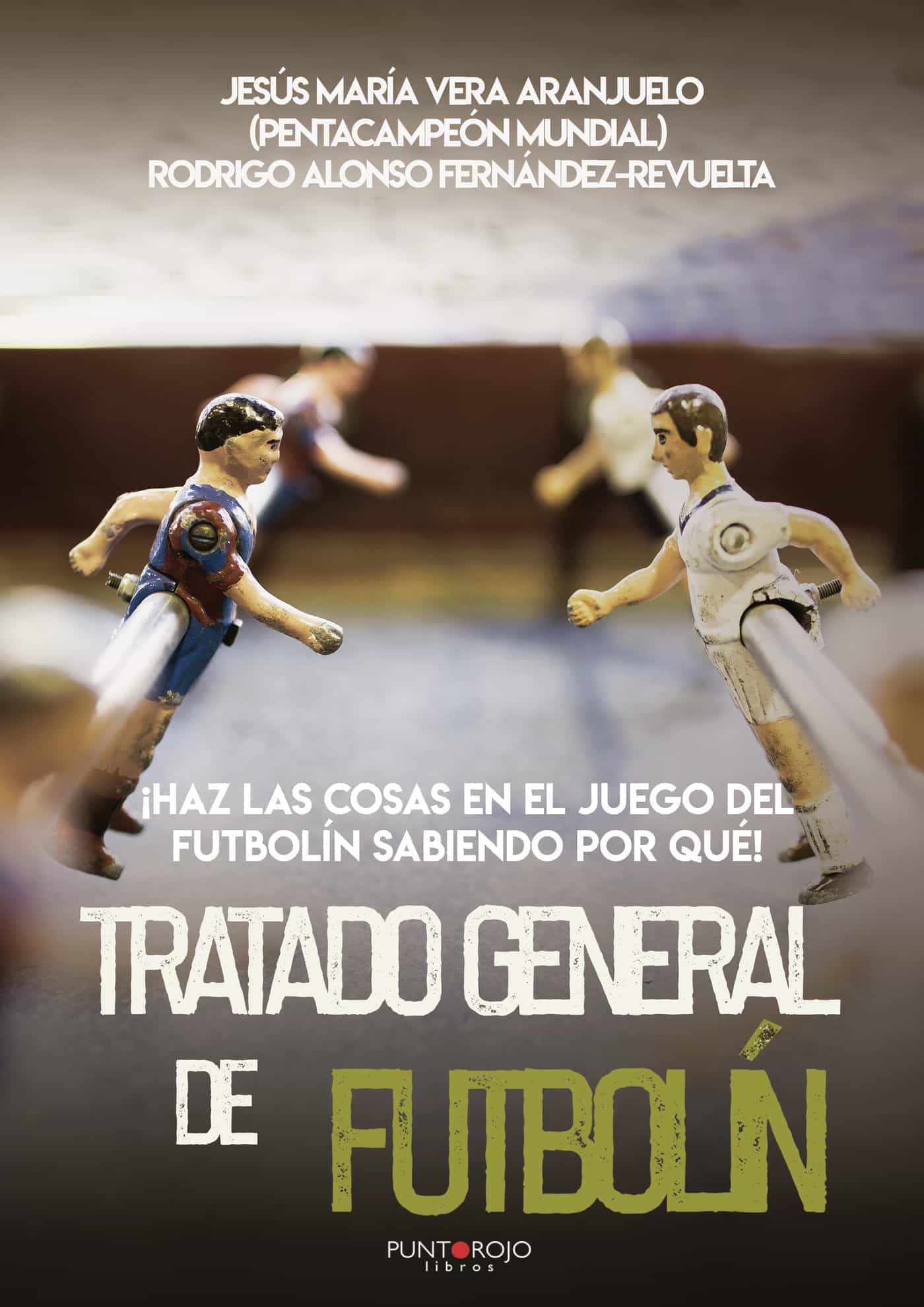 Portada del Libro Tratado General De Futbolín de Rodrigo Alonso Fernandez Revuelta - 9788418161490