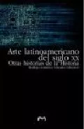 Portada del Libro Arte Latinoamericano Del Siglo Xx: Otras Historias De La Historia de Rodrigo (Dir.) Gutierrez Viñuales - 9788477337928