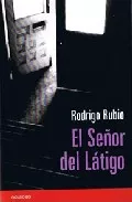 Portada del Libro El Señor Del Latigo de Rodrigo Rubio Puertas - 9788496114531