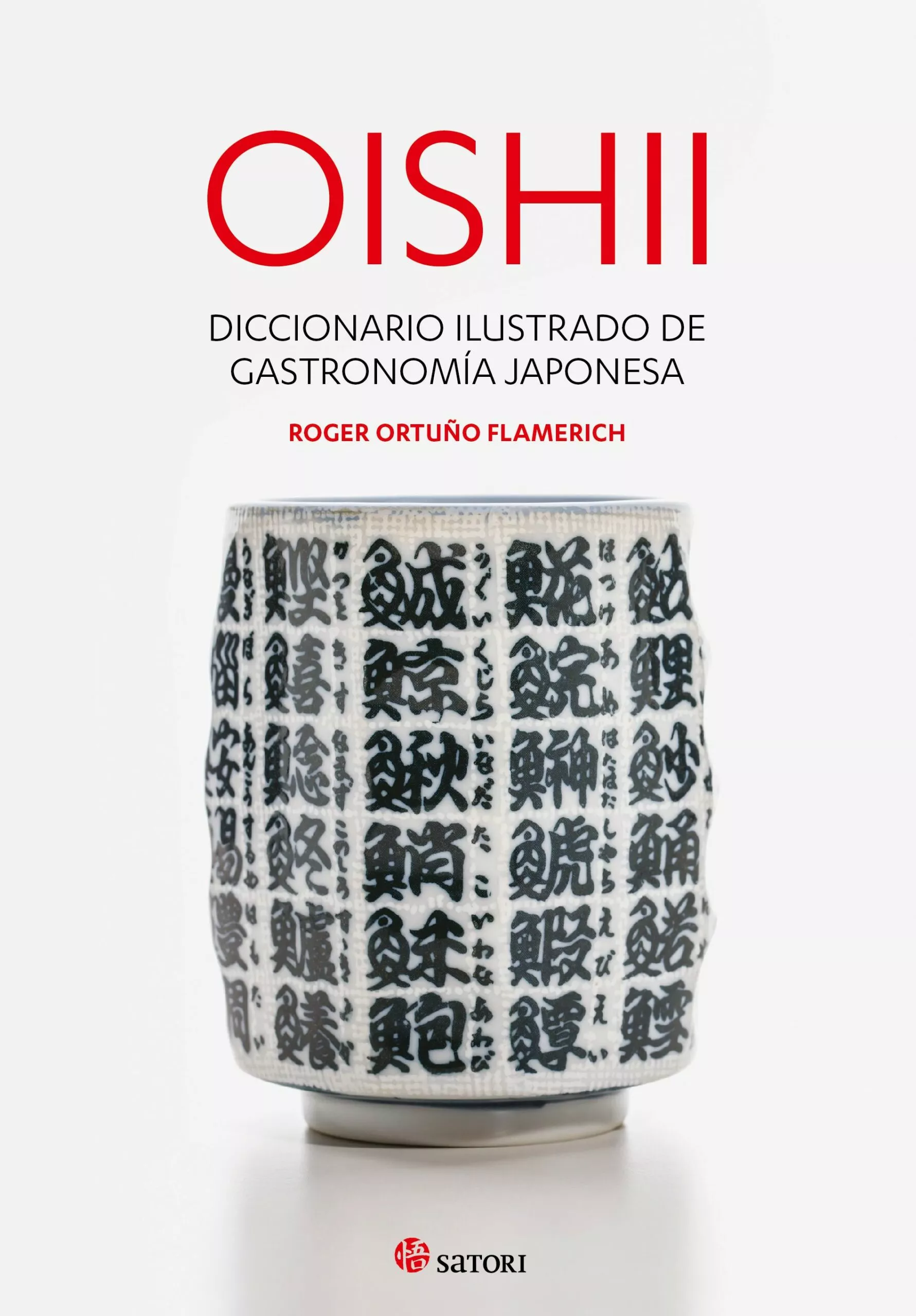Portada del Libro Oishii - Diccionario Ilustrado De Gastronomiía Japonesa de Roger Ortuno Flamerich - 9788417419295