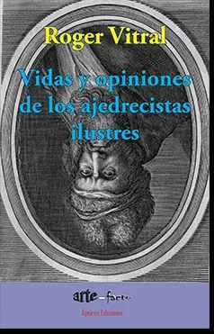 Portada del Libro Vidas Y Opiniones De Los Ajedrecistas Ilustres de Roger Vitral Razum - 9788416996698