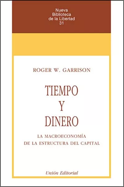 Portada del Libro Tiempo Y Dinero: La Macroeconomia De La Estructura Del Capital de Roger W. Garrison - 9788472094154