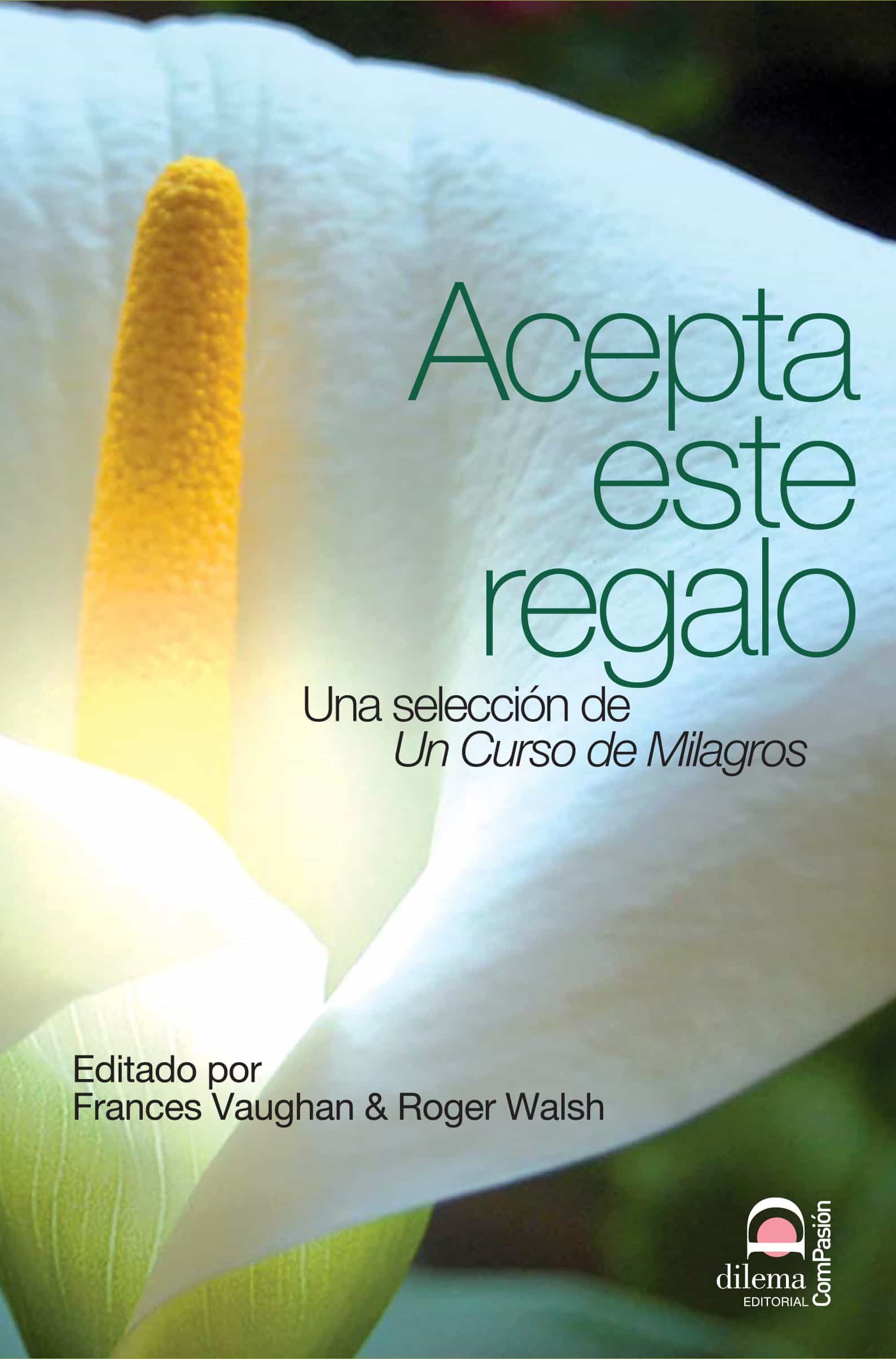 Portada del Libro Acepta Este Regalo. Una Selección De Un Curso De Milagros de Roger Walsh - 9788498274882