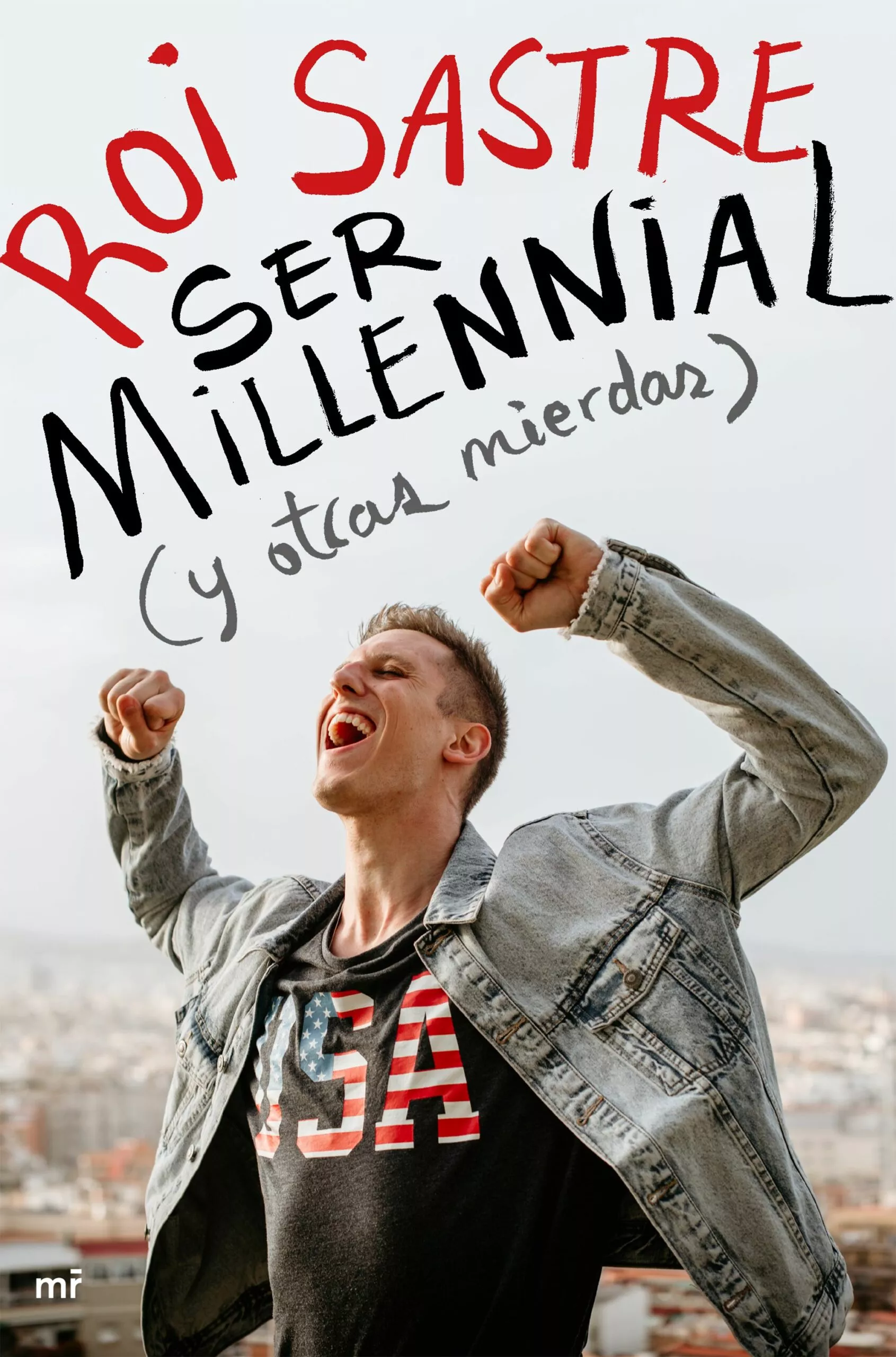Portada del Libro (Pe) Ser Millennial (Y Otras Mierdas) de Roi Sastre - 9788427046917