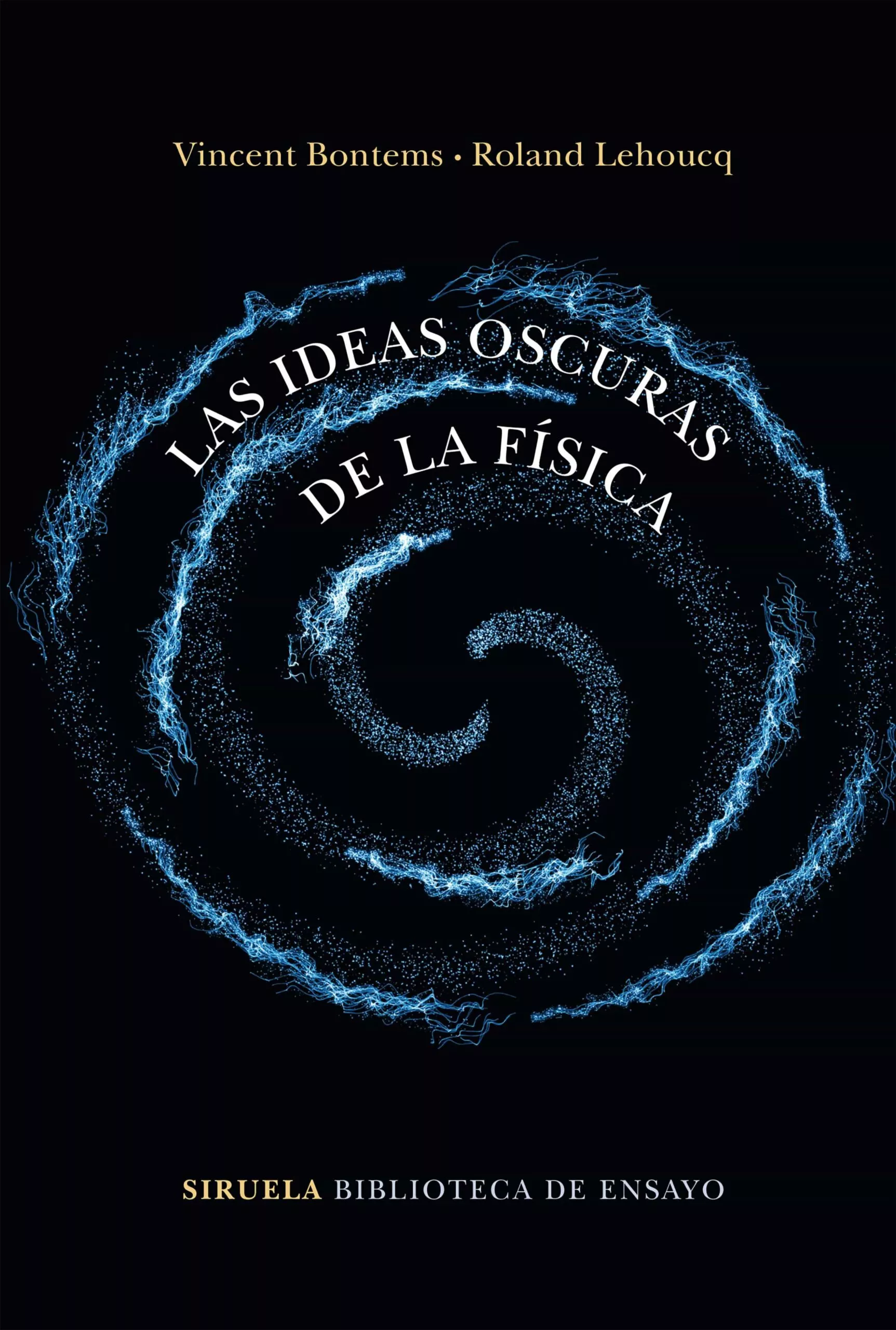 Portada del Libro Las Ideas Oscuras De La Fisica de Roland Lehoucq - 9788417860202