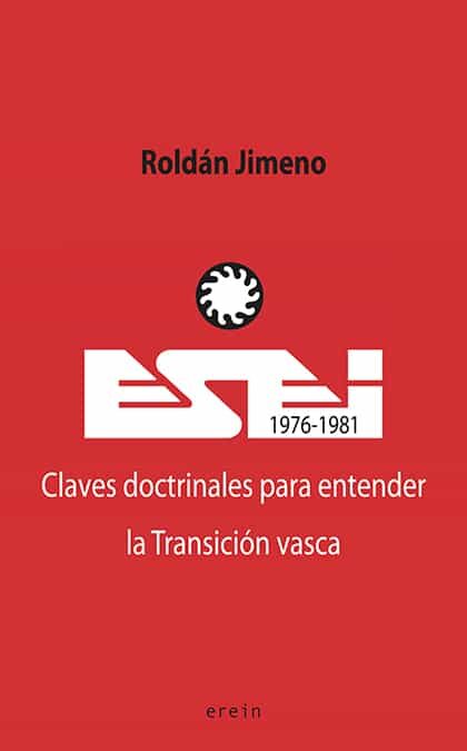 Portada del Libro Esei (1976-1981). Claves Doctrinales Para Entender La Transición Vasca de Roldan Jimeno Aranguren - 9788491095040