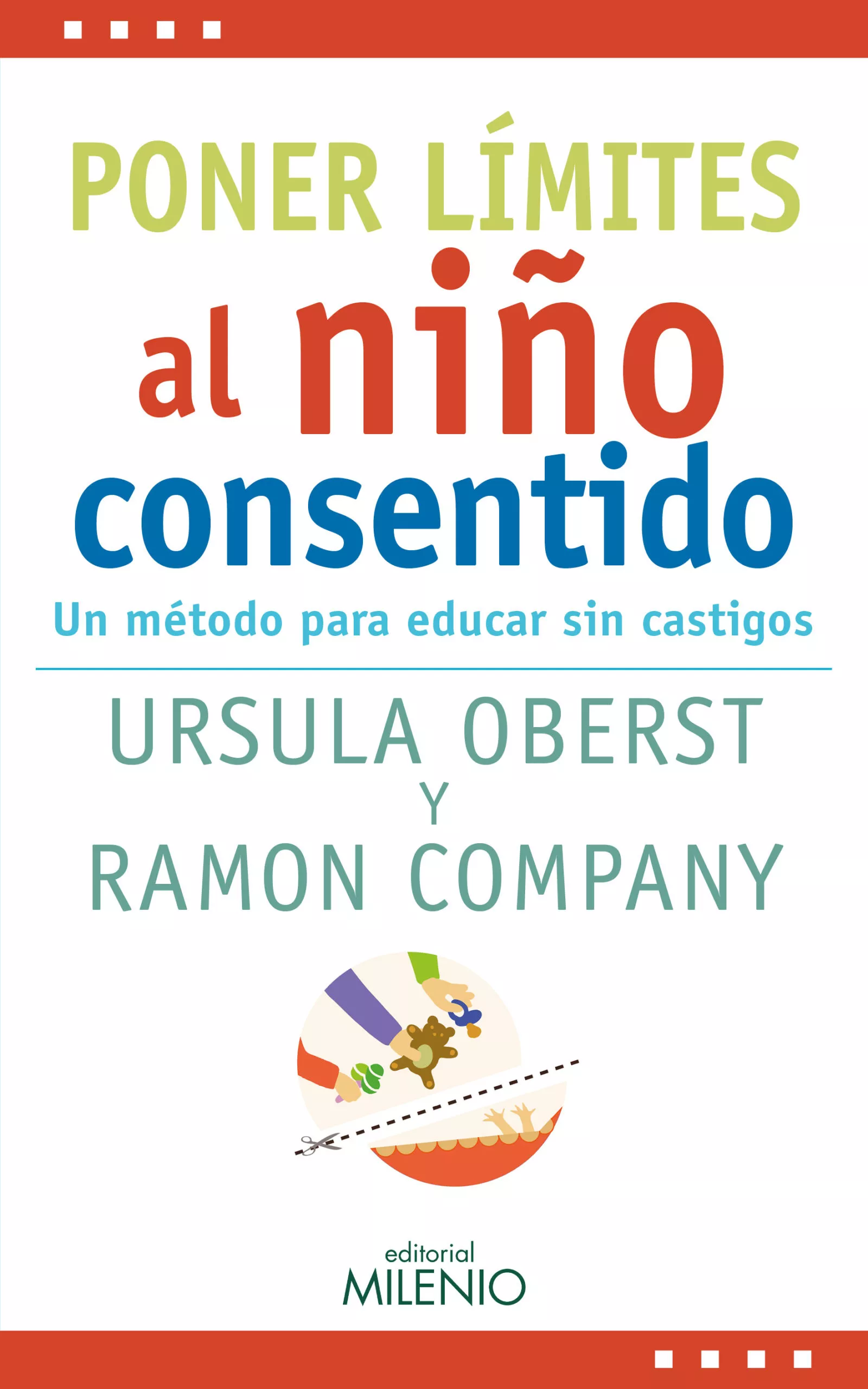 Portada del Libro Poner Limites Al Niño Consentido: Un Metodo Para Educar Sin Castigos de Rom Company - 9788497438759