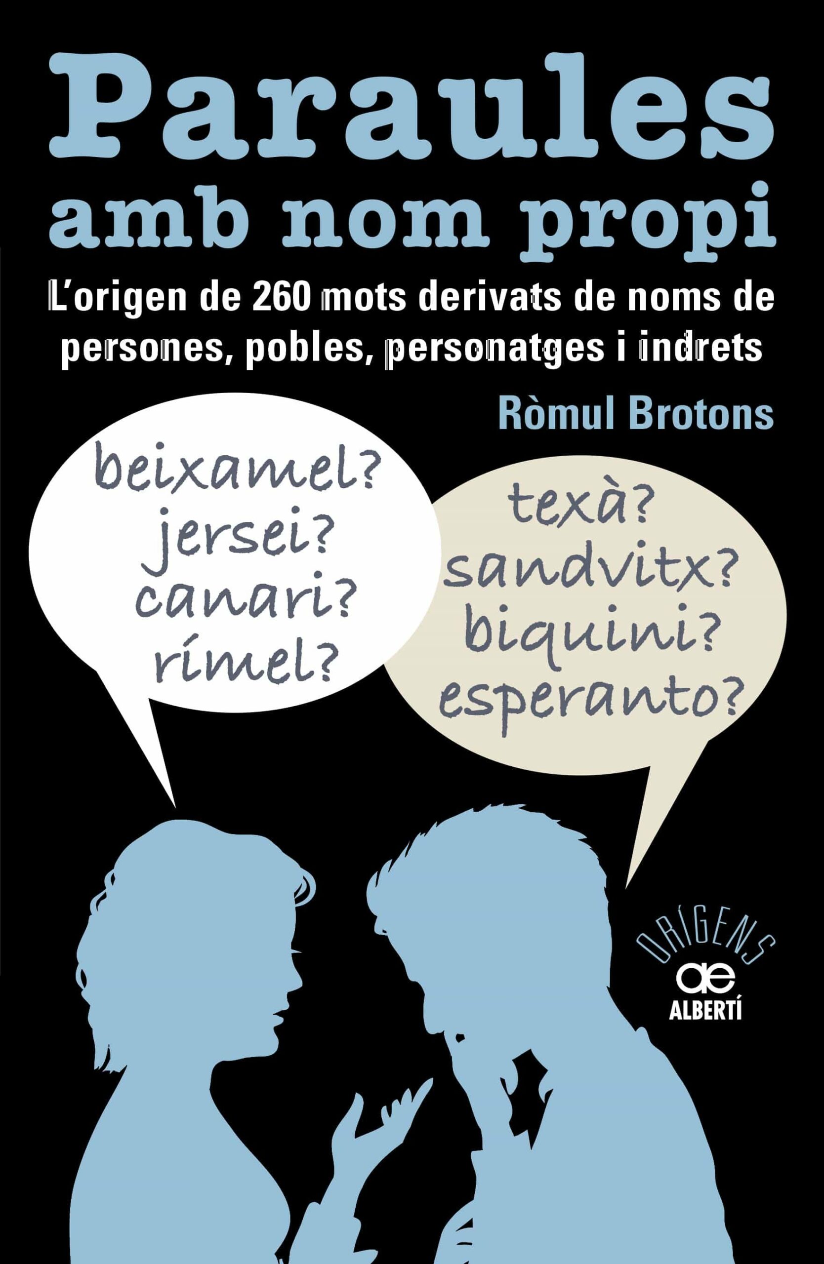 Portada del Libro Paraules Amb Nom Propi. L Origen De 260 Mots Derivats De Noms De Perso de Romul Brotons - 9788472461741