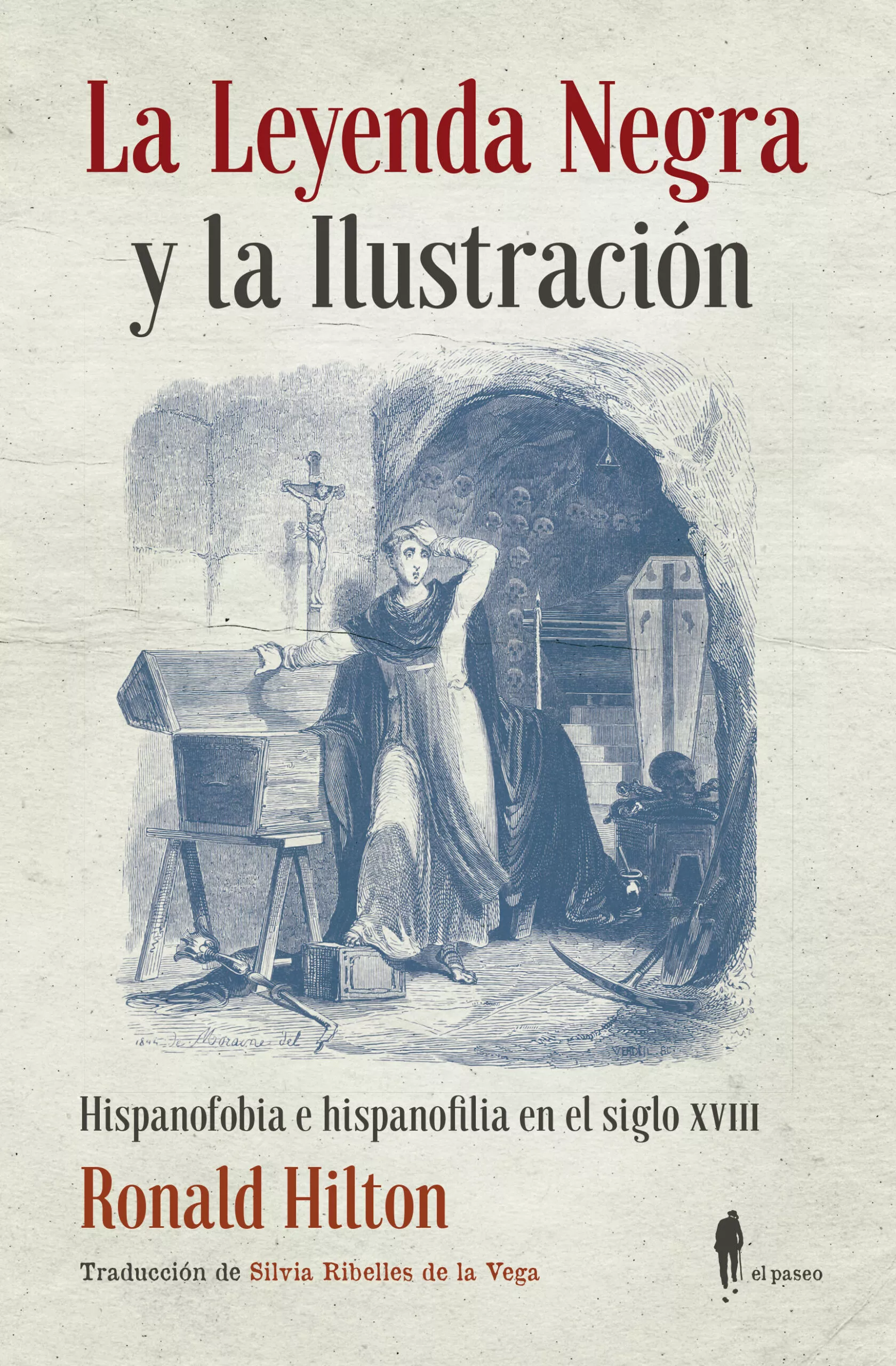 Portada del Libro La Leyenda Negra Y La Ilustracion: Hispanofobia E Hispanofilia En El S de Ronald Hilton - 9788494976087