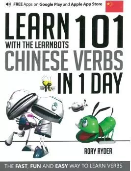 Portada del Libro Learn 101 Chinese Verbs In 1 Day: With The Learnbots de Rory Ryder - 9781908869432