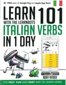 Portada del Libro Learn 101 Italian Verbs In 1 Day: With The Learnbots de Rory Ryder - 9781908869364