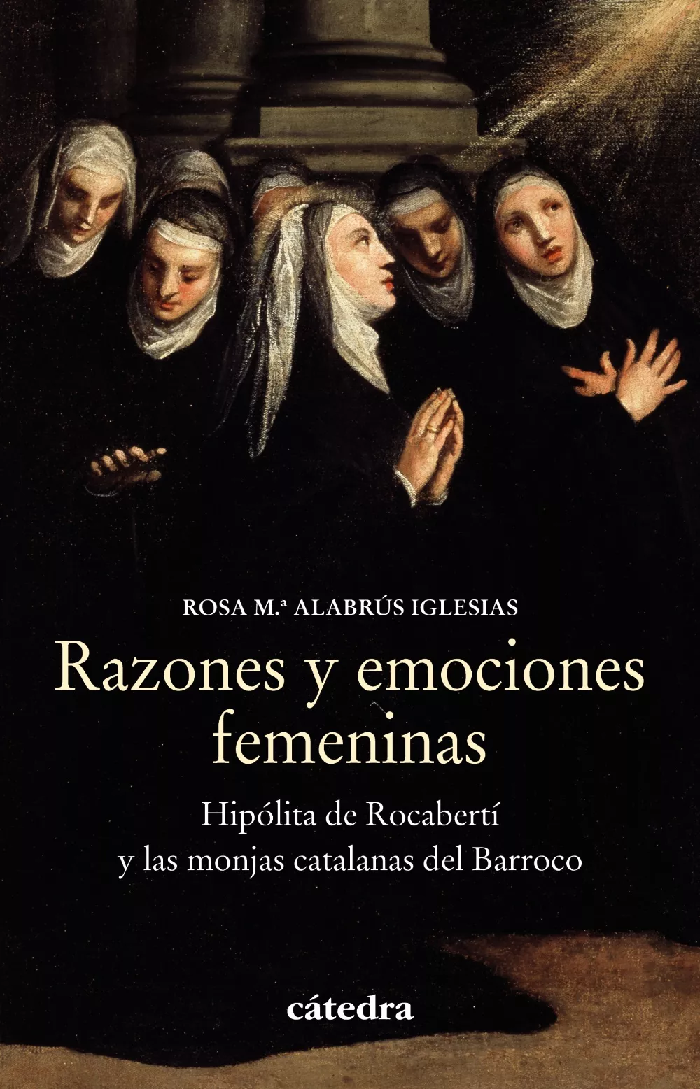 Portada del Libro Razones Y Emociones Femeninas: Hipólita De Rocabertí Y Las Monjas Cata de Rosa Maria Alabrus Iglesias - 9788437640600