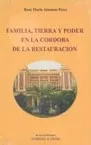 Portada del Libro Familia Tierra Y Poder En La Cordoba De La Restauracion de Rosa Maria Almansa Perez - 9788478017928