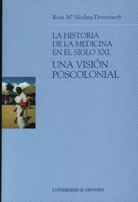 Portada del Libro La Historia De La Medicina En El Siglo Xxi: Una Vision Poscolonia L de Rosa Maria Medina Domnenech - 9788433834294